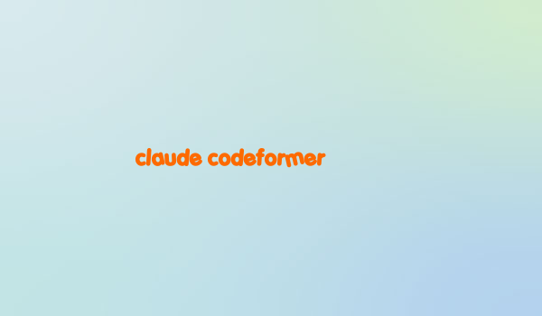 claude codeformer