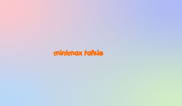 minimax talkie