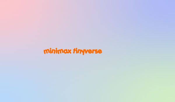 minimax tinyverse