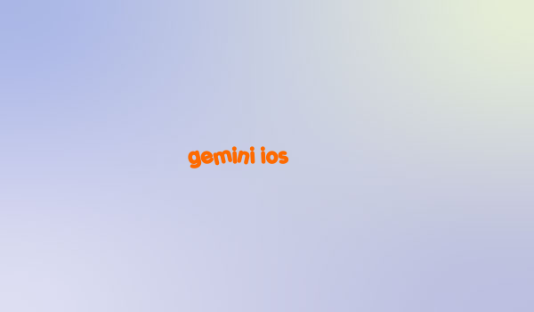 gemini ios