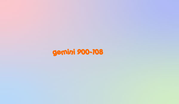 gemini 900-108