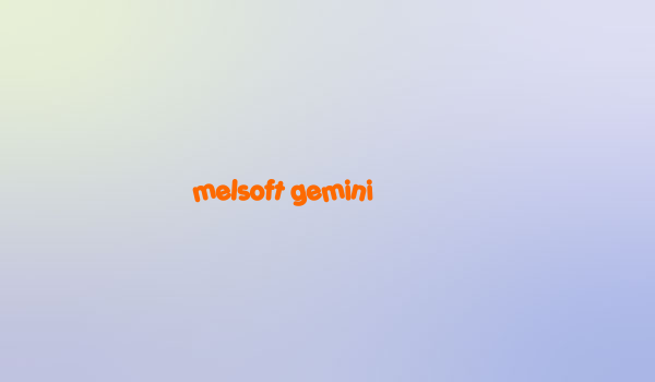 melsoft gemini